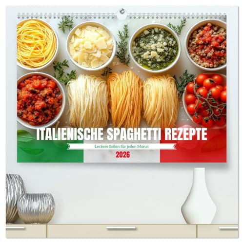Italienische Spaghetti Rezepte - Leckere Soßen für jeden Monat (hochwertiger Premium Wandkalender 2026 DIN A2 quer), Kunstdruck in Hochglanz: Jeden ... der italienischen Küche (CALVENDO Lifestyle)