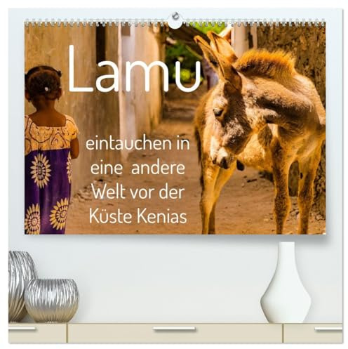 lamu - eintauchen in eine andere Welt vor der Küste Kenias (hochwertiger Premium Wandkalender 2026 DIN A2 quer), Kunstdruck in Hochglanz