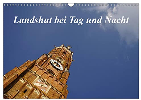 Landshut bei Tag und Nacht (Wandkalender 2026 DIN A3 quer), CALVENDO Monatskalender: Landshut, die Hauptstadt Niederbayerns, in verschiedenen ... stimmungsvoll präsentiert. (CALVENDO Orte)