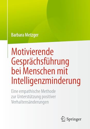 Motivierende Gesprächsführung bei Menschen mit Intelligenzminderung: Eine empathische Methode zur Unterstützung positiver Verhaltensänderungen