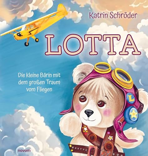 Lotta: Die kleine Bärin mit dem großen Traum vom Fliegen