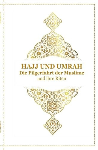 Hajj und Umrah - Die Pilgerfahrt der Muslime und ihre Riten: Arabisch , Deutsch und Transkription