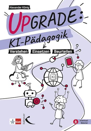 Upgrade: KI-Pädagogik: Verstehen - Einsetzen - Beurteilen