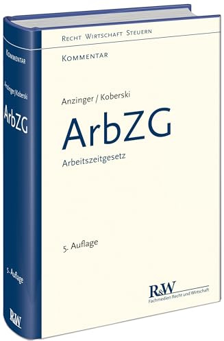 ArbZG - Arbeitszeitgesetz: Kommentar (Recht Wirtschaft Steuern - Kommentar)