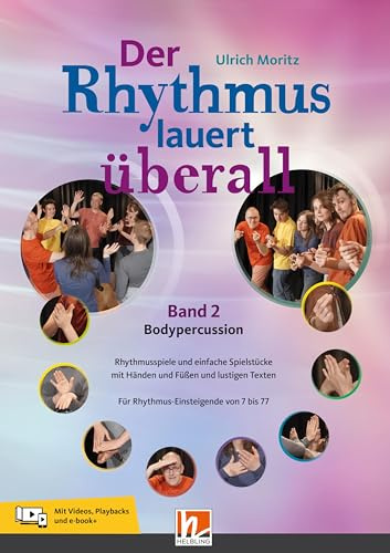 Der Rhythmus lauert überall. Band 2: Bodypercussion: Rhythmusspiele und einfache Spielstücke mit Händen und Füßen und lustigen Texten