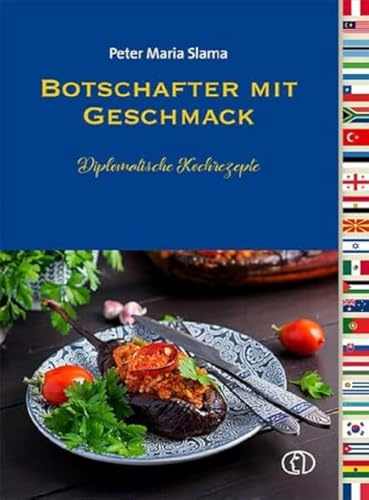Botschafter mit Geschmack: Diplomatische Koch- und Backrezepte