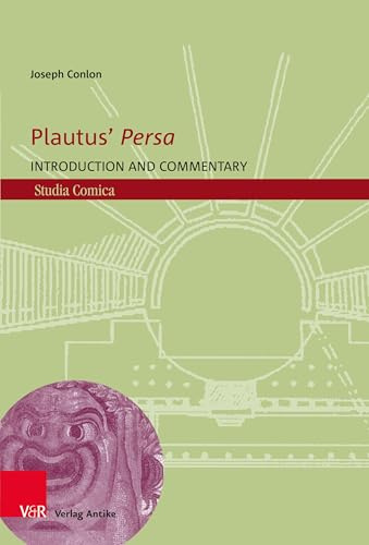 Plautus' Persa: Introduction and Commentary (Studia Comica, Band 26)