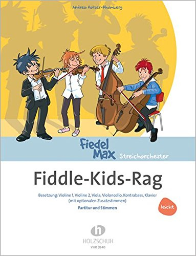 Fiddle-Kids- Rag: Besetzung: Violine 1, Violine 2, Viola, Violoncello, Kontrabass, Klavier (mit optionalen Zusatzstimmen)