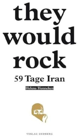they would rock: 59 Tage Iran