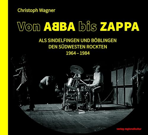 Von ABBA bis ZAPPA: Als Sindelfingen und Böblingen den Südwesten rockten (1964 – 1984)