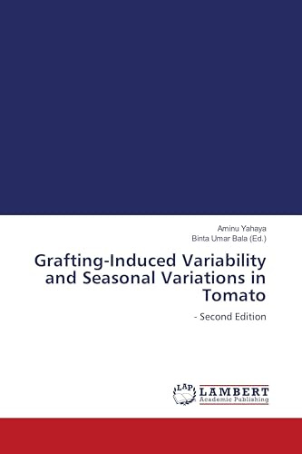 Grafting-Induced Variability and Seasonal Variations in Tomato: - Second Edition