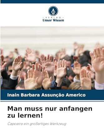 Man muss nur anfangen zu lernen!: Capoeira ein großartiges Werkzeug
