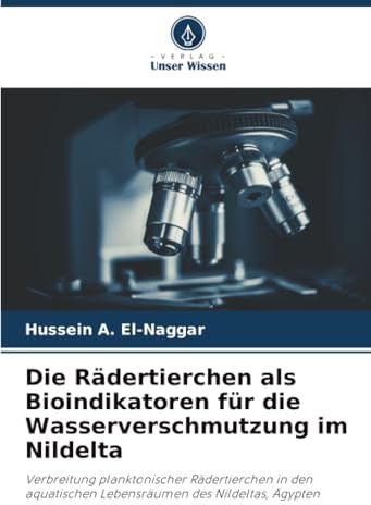 Die Rädertierchen als Bioindikatoren für die Wasserverschmutzung im Nildelta: Verbreitung planktonischer Rädertierchen in den aquatischen Lebensräumen des Nildeltas, Ägypten