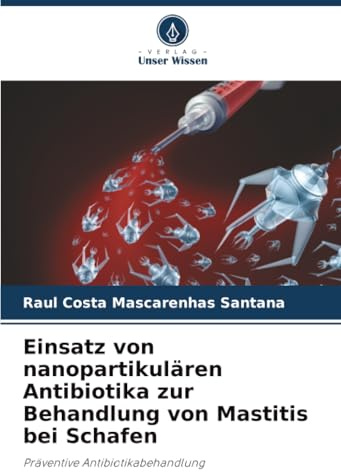 Einsatz von nanopartikulären Antibiotika zur Behandlung von Mastitis bei Schafen: Präventive Antibiotikabehandlung