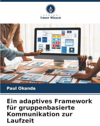 Ein adaptives Framework für gruppenbasierte Kommunikation zur Laufzeit: DE