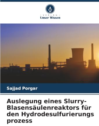 Auslegung eines Slurry-Blasensäulenreaktors für den Hydrodesulfurierungs prozess