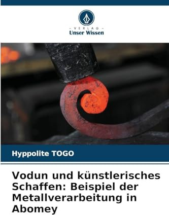 Vodun und künstlerisches Schaffen: Beispiel der Metallverarbeitung in Abomey