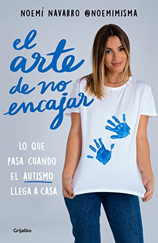 El Arte de No Encajar. Lo Que Pasa Cuando El Autismo Llega a Casa / The Art of Not Fitting in (Crecimiento personal)