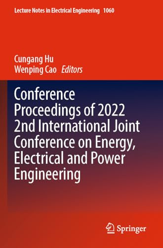 Conference Proceedings of 2022 2nd International Joint Conference on Energy, Electrical and Power Engineering (Lecture Notes in Electrical Engineering, 1060)