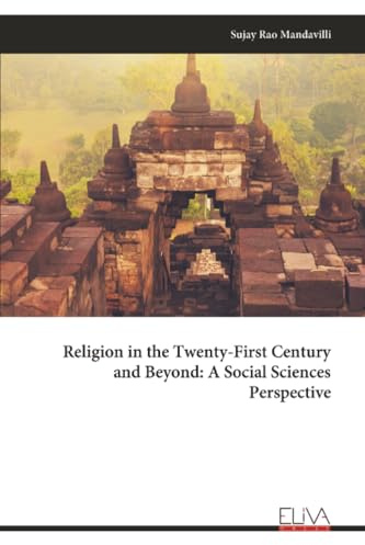 Religion in the Twenty-First Century and Beyond: A Social Sciences Perspective