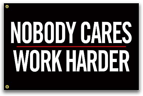 Nobody Cares Work Harder Flagge, 90 x 152 cm, motivierende Flagge, Fitness, inspirierende Flaggen für Zimmer, coole Flagge für Zuhause, Fitnessstudio, Wanddekoration, College, Wohnheim, Männerhöhle,