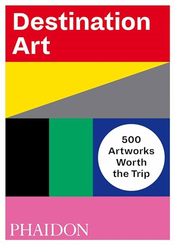 Destination Art: 500 Artworks Worth the Trip (Arte)