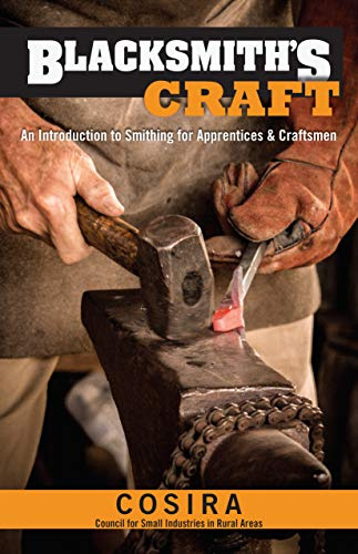 Blacksmith's Craft: An Introduction to Smithing for Apprentices & Craftsmen (Fox Chapel Publishing) 37 Foundational Lessons, Step-by-Step Instructions, Essential Knowledge, & Techniques for Beginners