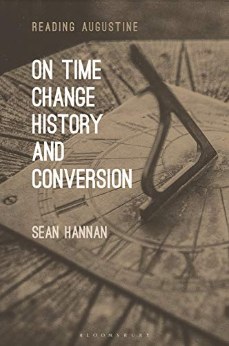 On Time, Change, History, and Conversion (Reading Augustine)