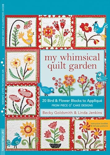 My Whimsical Quilt Garden: 20 Bird & Flower Blocks to Applique