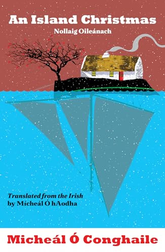 An Island Christmas: An Atmospheric and Warm Memoir of An Irish Christmas on an island off the West Coast of Ireland: Translated from the Irish by Mícheál Ó hAodha