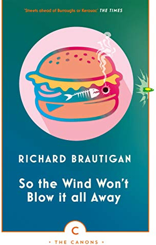 So the Wind Won't Blow It All Away: Richard Brautigan (Canons)