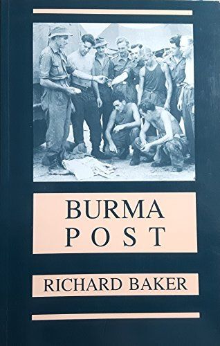 Burma Post: A Personal Story of Air Mails and Other Activities in the Burma Campaign, 1944-45