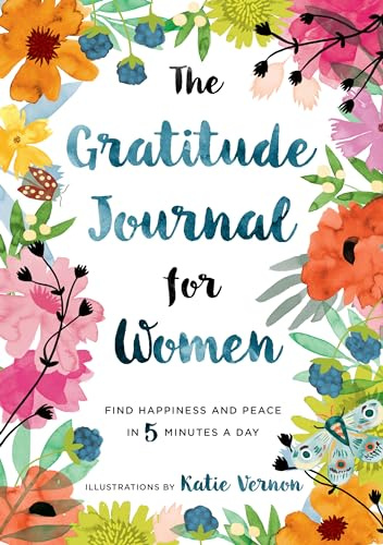 The Gratitude Journal for Women: Find Happiness and Peace in 5 Minutes a Day