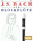 J. S. Bach für Blockflöte: 10 Leichte Stücke für Blockflöte Anfänger Buch