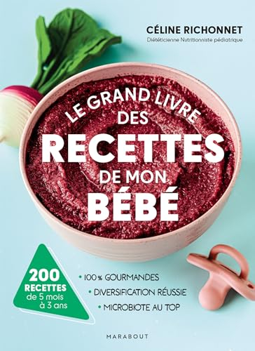 Le grand livre des recettes de mon bébé: 200 recettes de 5 mois à 3 ans