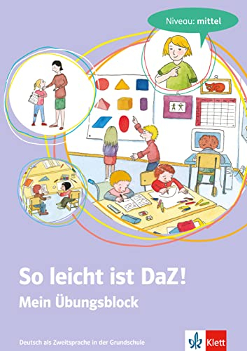 So leicht ist DaZ!: Deutsch als Zweitsprache in der Grundschule - Niveau: mittel. Übungsblock mit digitalen Extras, Niveau mittel (Meine Welt auf Deutsch)