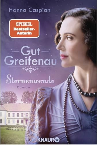 Gut Greifenau - Sternenwende: Roman | Der sechste und letzte Band der großen Familiensaga der Bestseller-Autorin Hanna Caspian (Die Gut-Greifenau-Reihe, Band 6)
