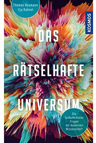Das rätselhafte Universum: Die fundamentalen Fragen der modernen Wissenschaft -- die neuen Welträtsel