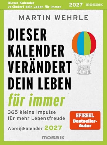 Dieser Kalender verändert dein Leben für immer 2027: 365 kleine Impulse für mehr Lebensfreude - Abreißkalender 2027