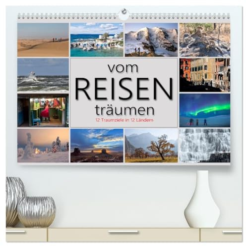vom Reisen träumen (hochwertiger Premium Wandkalender 2026 DIN A2 quer), Kunstdruck in Hochglanz: Reiseziele zum Träumen und Planen. (CALVENDO Orte)