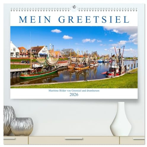 Mein Greetsiel (hochwertiger Premium Wandkalender 2026 DIN A2 quer), Kunstdruck in Hochglanz: Maritime Bilder von Greetsiel und drumherum (CALVENDO Orte)