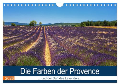 Die Farben der Provence... und der Duft des Lavendels... (Wandkalender 2026 DIN A4 quer), CALVENDO Monatskalender: Tiefe sonnige Farben vermitteln den Duft und das Licht der Provence (CALVENDO Orte)