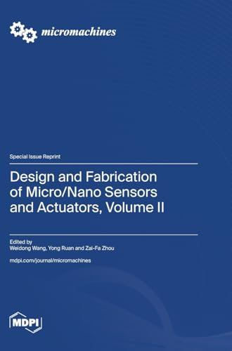 Design and Fabrication of Micro/Nano Sensors and Actuators, Volume II
