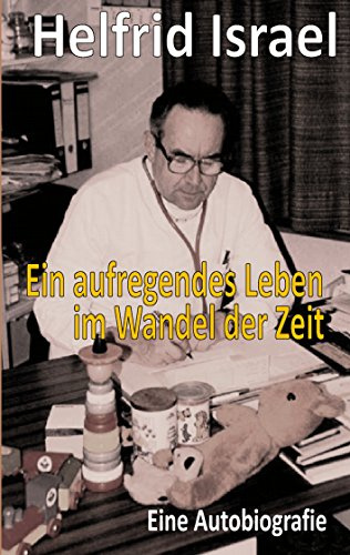 Ein aufregendes Leben im Wandel der Zeit: Eine Autobiografie