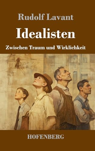 Idealisten: Zwischen Traum und Wirklichkeit