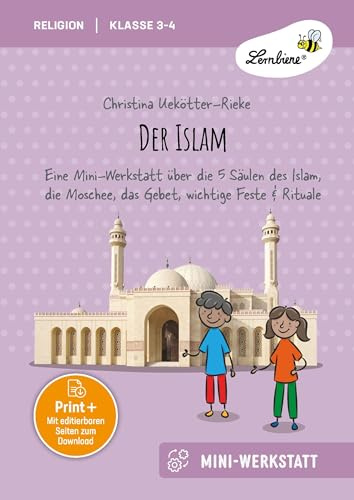Der Islam: Eine Mini-Werkstatt über die 5 Säulen des Islam, die Moschee, das Gebet, wichtige Feste & Rituale (3. und 4. Klasse)