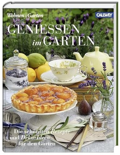 Genießen im Garten: Die schönsten Rezepte und Deko-Ideen für den Garten