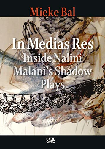 Nalini Malani: In Medias Res - Inside Nalini Malani's Shadow Plays (Zeitgenössische Kunst)