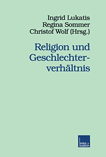 Religion und Geschlechterverhältnis (Veröffentlichungen der Sektion Religionssoziologie der Deutschen Gesellschaft für Soziologie) (German Edition) ... Gesellschaft für Soziologie, 4, Band 4)