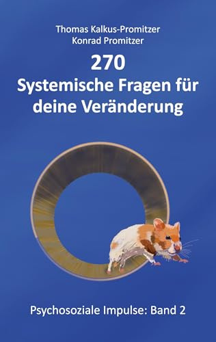 270 Systemische Fragen für deine Veränderung (Psychosoziale Impulse)